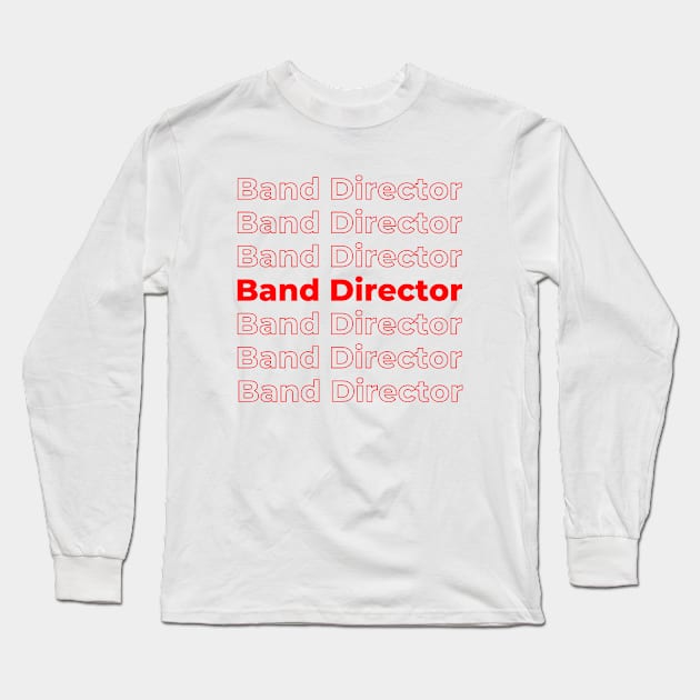 Band Director - repeating red text Long Sleeve T-Shirt by PerlerTricks